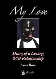 Tapa de My Love - Diary of a Loving S/M Relationship
