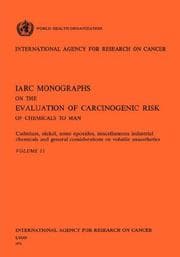 Tapa de Cadmium, Nickel, Some Epoxides, Miscella neous Industrial Chemicals and General Considerations on Volatile Anaesthetics. IARC Vol 11 (Iarc)