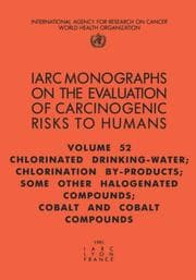 Tapa de Chlorinated Drinking-Water, Chlorination By-Products, Some Other Halogenated Compounds; Cobalt and Cobalt Compounds (IARC Monographs on the Evaluation of Carcinogenic Risks to H)