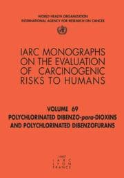 Tapa de Polychlorinated Dibenzo-para-Dioxins and Polychlorinated Dibenzofurans (IARC Monographs on Eval of Carcinogenic Risk to Humans)