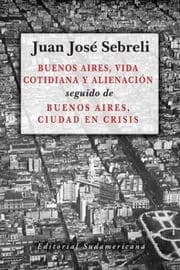 Tapa de Buenos Aires, Vida Cotidiana Y Alienacion / Buenos Aires, Every Day Living and Alienation