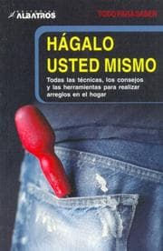 Tapa de Hagalo usted mismo (Todo Para Saber / All to Know) (Spanish Edition)