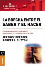 Tapa de La Brecha Entre El Saber Y El Hacer/ The Knowing-Doing Gap