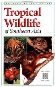 Tapa de Tropical Wildlife of Southeast Asia (Periplus Nature Guides)