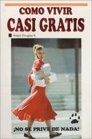 Tapa de Cómo vivir casi gratis...!