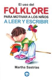 Tapa de El Uso Del Folklore Motivar Ninos A Leer Escribir