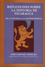 Tapa de Reflecciones Sobre la Historia de Nicaragua - De la Conquista a la Independencia