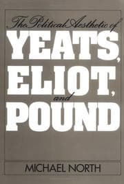 Tapa de The political aesthetic of Yeats, Eliot, and Pound