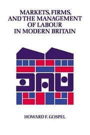 Tapa de Markets, firms, and the management of labour in modern Britain