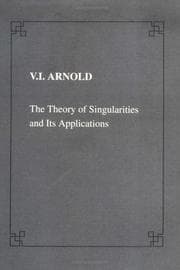Tapa de The Theory of Singularities and its Applications (Lezione Fermiane)