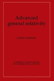 Tapa de Advanced General Relativity (Cambridge Monographs on Mathematical Physics)