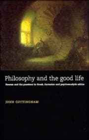 Tapa de Philosophy and the Good Life: Reason and the Passions in Greek, Cartesian and Psychoanalytic Ethics