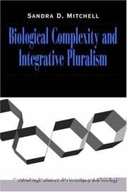 Tapa de Biological Complexity and Integrative Pluralism (Cambridge Studies in Philosophy and Biology)