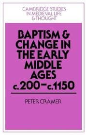 Tapa de Baptism and Change in the Early Middle Ages, c.200c.1150