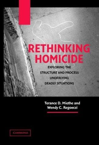 Tapa de RETHINKING HOMICIDE: EXPLORING THE STRUCTURE AND PROCESS UNDERLYING DEADLY SITUATIONS