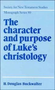 Tapa de The character and purpose of Luke's christology