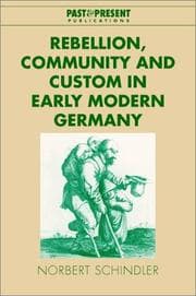 Tapa de Rebellion, community and custom in early modern Germany