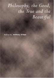 Tapa de Philosophy, the Good, the True and the Beautiful (Royal Institute of Philosophy Supplements)
