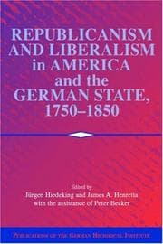 Tapa de Republicanism and liberalism in America and the German states, 1750-1850