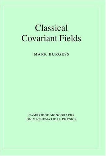 Tapa de Classical Covariant Fields (Cambridge Monographs on Mathematical Physics)