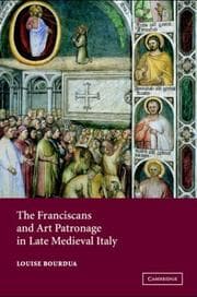 Tapa de The Franciscans and Art Patronage in Late Medieval Italy