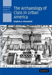 Tapa de The Archaeology of Class in Urban America (Cambridge Studies in Archaeology)