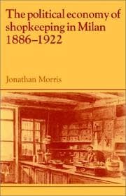 Tapa de The Political Economy of Shopkeeping in Milan, 18861922 (Past and Present Publications)