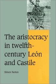 Tapa de The Aristocracy in Twelfth-Century León and Castile