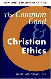 Tapa de The Common Good and Christian Ethics (New Studies in Christian Ethics)