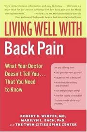 Tapa de Living well with back pain : what your doctor doesn't tell you -- that you need to know