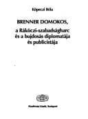 Tapa de Brenner Domokos, a Rákóczi-szabadságharc és a bujdosás diplomatája és publicistája