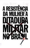Tapa de A resistência da mulher à ditadura militar no Brasil