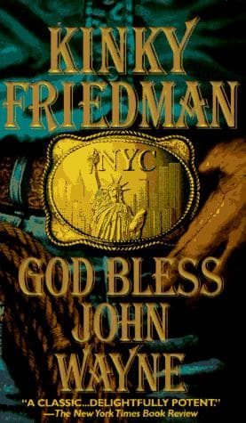 Tapa de God Bless John Wayne (Kinky Friedman Novels)