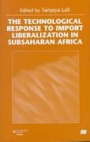 Tapa de The technological response to import liberalization in SubSaharan Africa