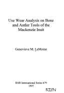 Tapa de Use wear analysis on bone and antler tools of the Mackenzie Inuit