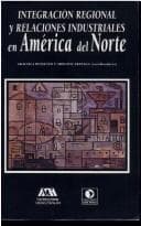 Tapa de Integración regional y relaciones industriales en América del Norte