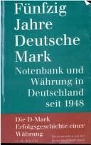 Tapa de Fünfzig Jahre Deutsche Mark: Notenbank und Währung in Deutschland seit 1948 (German Edition)