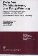 Tapa de Zwischen Christianisierung und Europaisierung. Beitrage zur Geschichte Osteuropas in Mittelalter und Frueher Neuzeit. Festschrift fuer Peter Nitsche ... Des Ostlichen Europa) (German Edition)