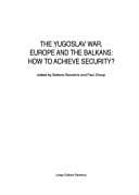 Tapa de The Yugoslav war, Europe and the Balkans--how to achieve security?