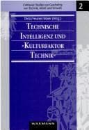 Tapa de Technische Intelligenz und "Kulturfaktor Technik": Kulturvorstellungen von Technikern und Ingenieuren zwischen Kaiserreich und früher Bundesrepublik ... Technik, Arbeit und Umwelt) (German Edition)