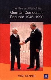 Tapa de The rise and fall of the German Democratic Republic, 1945-1990