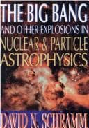 Tapa de The big bang and other explosions in nuclear and particle astrophysics