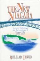 Tapa de The new Niagara: tourism, technology, and the landscape of Niagara Falls, 1776-1917