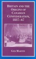 Tapa de Britain and the origins of Canadian Confederation, 1837-67
