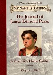 Tapa de The journal of James Edmond Pease, a Civil War Union soldier