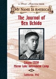Tapa de The journal of Ben Uchida, citizen 13559, Mirror Lake Internment Camp