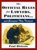 Tapa de The official rules for lawyers, politicians-- and everyone they torment