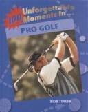 Tapa de 100 unforgettable moments in pro golf