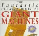 Tapa de The fantastic cutaway book of giant machines