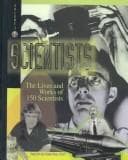 Tapa de Scientists : The Lives and Works of 150 Scientists